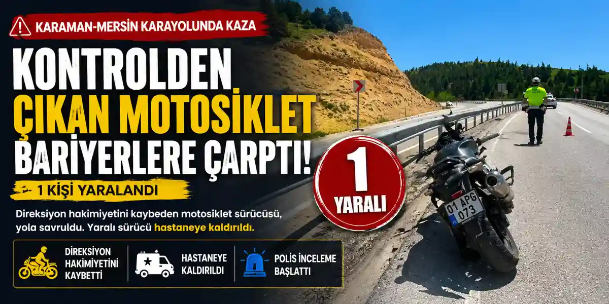 Karaman-Mersin Yolunda Motosiklet Kazası: 1 Yaralı