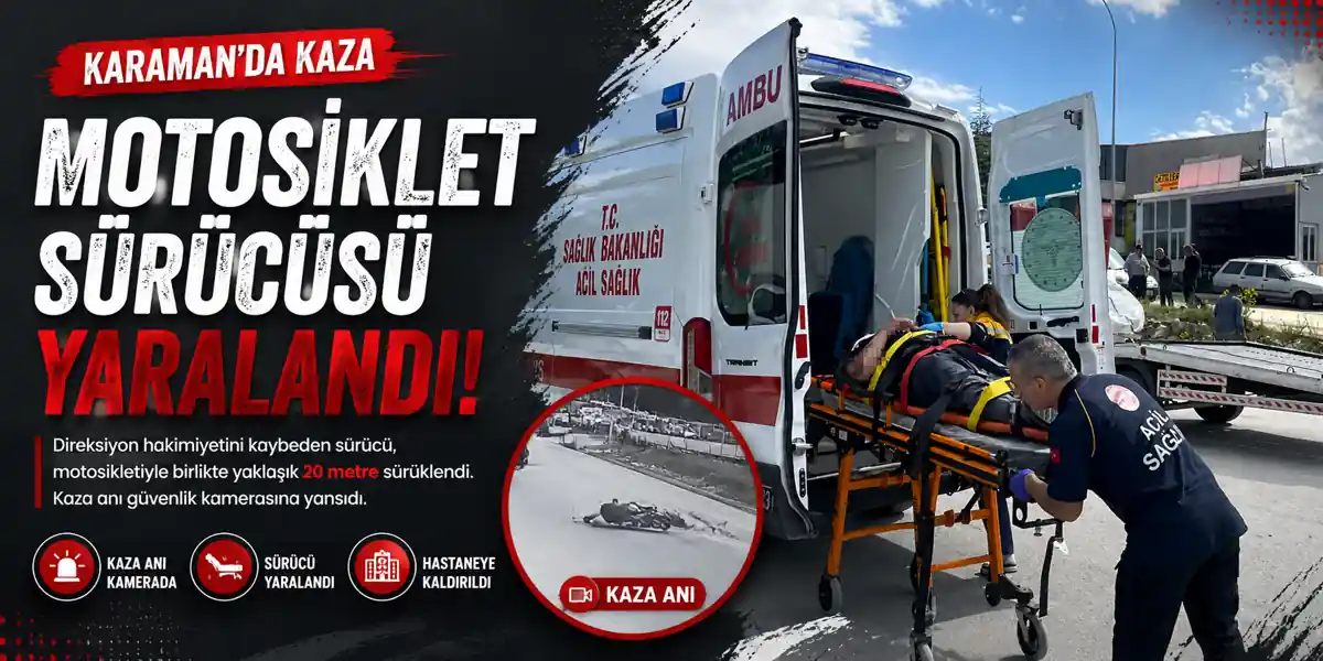 Karaman&rsquo;da meydana gelen motosiklet kazasında s&uuml;r&uuml;c&uuml; yaralanırken, kaza anı g&uuml;venlik kamerasına saniye saniye yansıdı.